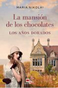 LA MANSIN DE LOS CHOCOLATES. LOS AOS DORADOS di NIKOLAI, MARIA 