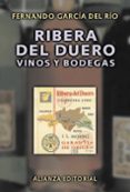 RIBERA DEL DUERO: VINOS Y BODEGAS de GARCIA DEL RIO, FERNANDO 