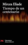 TIEMPO DE UN CENTENARIO de ELIADE, MIRCEA 
