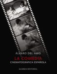 LA COMEDIA CINEMATOGRAFICA ESPAOLA de AMO DE LAIGLESIA, ALVARO DEL 
