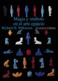 MAGIA Y SIMBOLISMO EN EL ARTE EGIPCIO de WILKINSON, RICHARD H. 