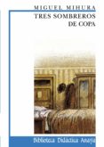 TRES SOMBREROS DE COPA de MIHURA, MIGUEL 