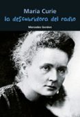 MARIE CURIE LA DESCUBRIDORA DEL RADIO de GORDON, MERCEDES 