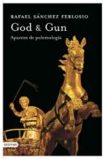 GOD & GUN: APUNTES DE POLEMOLOGIA de SANCHEZ FERLOSIO, RAFAEL 