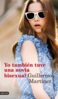 YO TAMBIEN TUVE UNA NOVIA BISEXUAL de MARTINEZ, GUILLERMO   MARTINEZ, GUILLERMO 