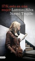 SI ESTO ES UNA MUJER de SILVA, LORENZO TRUJILLO, NOEMI 