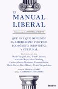 EL MANUAL LIBERAL: QUE ES Y QUE DEFIENDE EL LIBERALISMO POLITICO, ECONOMICO, INDIVIDUAL Y CULTURAL di MARTY, ANTONELLA 