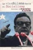 LA VIA CHILENA HACIA EL SOCIALISMO DISCURSOS DE SALVADOR ALLENDE de ALLENDE, SALVADOR 