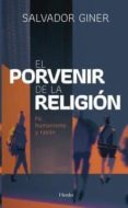 EL PORVENIR DE LA RELIGION: FE, HUMANISMO Y RAZON de GINER, SALVADOR 
