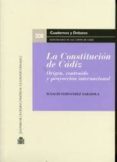 LA CONSTITUCION DE CADIZ: ORIGEN, CONTENIDO Y PROYECCION INTERNAC IONAL di FERNANDEZ SARASOLA, IGNACIO 