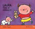 LAURA TIENE UN HERMANITO de SLEGERS, LIESBET 