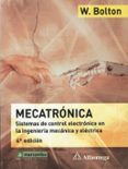 MECATRONICA: SISTEMAS DE CONTROL ELECTRONICO EN LA INGENIERIA MEC ANICA Y ELECTRICA (4 ED.) di BOLTON, W.F. 