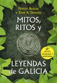 MITOS, RITOS Y LEYENDAS DE GALICIA di BOUZAS, PEMON  DOMELO, XOSE A. 