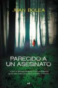 (PE) PARECIDO A UN ASESINATO de BOLEA, JUAN 