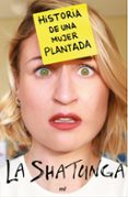 (PE) HISTORIA DE UNA MUJER PLANTADA di LA SHATUNGA 