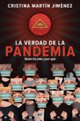 LA VERDAD DE LA PANDEMIA: QUIEN HA SIDO Y POR QUE de MARTIN JIMENEZ, CRISTINA 