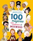 100 MUJERES QUE CAMBIARON EL MUNDO di GONZALEZ, SONIA ELMERT, SANDRA 