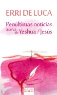 PENULTIMAS NOTICIAS ACERCA DE YESHUA/JESUS di LUCA, ERRI DE 