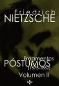 FRAGMENTOS POSTUMOS: VOLUMEN II (1875-1882) di NIETZSCHE, FRIEDRICH 
