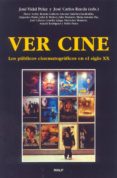 VER CINE: LOS PUBLICOS CINEMATOGRAFICOS EN EL SIGLO XX di VV.AA. 