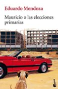 MAURICIO O LAS ELECCIONES PRIMARIAS de MENDOZA, EDUARDO 