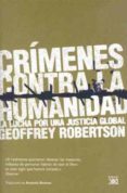 CRIMENES CONTRA LA HUMANIDAD: LA LUCHA POR UNA JUSTICIA GLOBAL di ROBERTSON, GEOFFREY 
