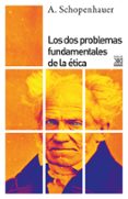 LOS DOS PROBLEMAS FUNDAMENTALES DE LA ETICA de SCHOPENHAUER, ARTHUR 