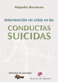 INTERVENCION EN CRISIS EN LAS CONDUCTAS SUICIDAS de ROCAMORA BONILLA, ALEJANDRO 