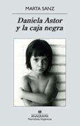 DANIELA ASTOR Y LA CAJA NEGRA de SANZ PASTOR, MARTA 