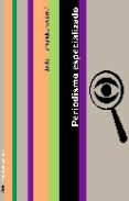PERIODISMO ESPECIALIZADO de FERNANDEZ DEL MORAL, JAVIER 