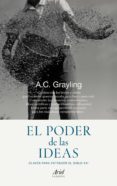 EL PODER DE LAS IDEAS: CLAVES PARA ENTENDER EL SIGLO XX de GRAYLING, A.C. 