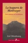 LA HOGUERA DE MONTSEGUR: LOS CATAROS EN LA HISTORIA de OLDENBOURG, ZOE 