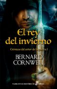 EL REY DEL INVIERNO (I): CRNICAS DEL SEOR DE LA GUERRA de CORNWELL, BERNARD 