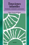 EMOCIONES INFANTILES: EVOLUCION, EVALUACION Y PREVENCION de BARRIO GANDARA, MARIA VICTORIA DEL 