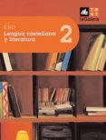LENGUA CASTELLANA Y LITERATURA ESO 2 (ED. LOE) di VV.AA. 