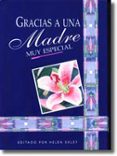 GRACIAS A UNA MADRE MUY ESPECIAL: FRASES Y CITAS PARA RECORDAR de EXLEY, HELEN 