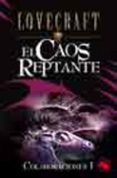 EL CAOS REPTANTE (COLABORACIONES I) di LOVECRAFT, H.P. 