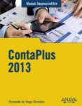 CONTAPLUS 2013 (MANUAL IMPRESCINDIBLE) de VEGA GONZALEZ, FERNANDO DE 