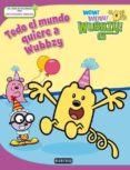 WOW, WOW WUBBZY: TODO EL MUNDO QUIERE A WUBBSY: LIBRO DE ACTIVIDA DES di VV.AA