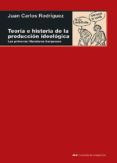 TEORA E HISTORIA DE LA PRODUCCIN IDEOLGICA de RODRIGUEZ, JUAN CARLOS 