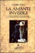 LA AMANTE INVISIBLE: LA EROTICA CHAMANICA EN LAS RELIGIONES, EN L A LITERATURA Y EN LA LEGITIMACION POLITICA de ZOLLA, ELEMIRE 