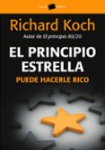 EL PRINCIPIO ESTRELLA: PUEDE HACERLE RICO de KOCH, RICHARD 