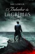 EL BEBEDOR DE LAGRIMAS de LORIGA, RAY 