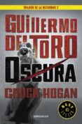 OSCURA (TRILOGA DE LA OSCURIDAD 2) de TORO, GUILLERMO DEL 