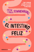 EL INTESTINO FELIZ: COMO CONTROLAR EL PESO, EL ESTADO DE ANIMO Y LA SALUD A LARGO PLAZO di SONNENBURG, JUSTIN SONNENBURG, ERICA 