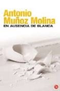 EN AUSENCIA DE BLANCA di MUOZ MOLINA, ANTONIO 