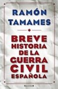 (PE) BREVE HISTORIA DE LA GUERRA CIVIL ESPAOLA de TAMAMES, RAMON 