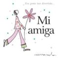 MI AMIGA de EXLEY, HELEN 