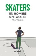 EL HOMBRE SIN PASADO (SKATERS 2) de VALVERDE, MIKEL 
