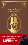 ARSENE LUPIN, CABALLERO LADRON de LEBLANC, MAURICE 